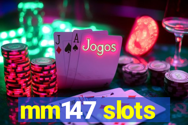 mm147 slots